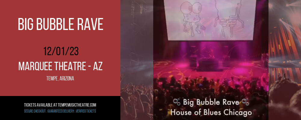 Big Bubble Rave at Marquee Theatre - AZ