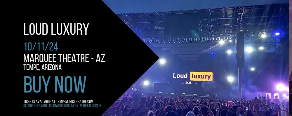 Loud Luxury at Marquee Theatre - AZ